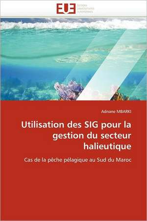 Utilisation Des Sig Pour La Gestion Du Secteur Halieutique: Alternative Dans La Prise En Charge Reflux Gastro- Sophagien Chez La Femme Enceinte de Adnane MBARKI