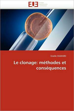 Le Clonage: Methodes Et Consequences de Estelle SIGWARD