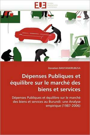 Depenses Publiques Et Equilibre Sur Le Marche Des Biens Et Services: L'Exemple Du Prdi de Fatick de Donatien BANYANKIRUBUSA