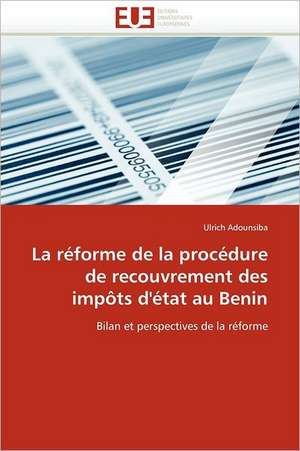 La réforme de la procédure de recouvrement des impôts d''état au Benin de Ulrich Adounsiba