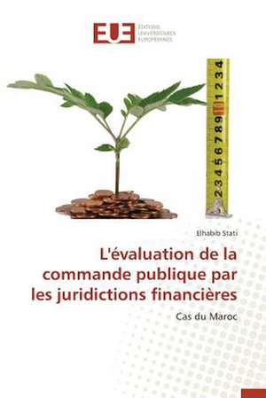 L'Evaluation de La Commande Publique Par Les Juridictions Financieres: Operation de Seduction Aupres Des Jeunes de Elhabib Stati