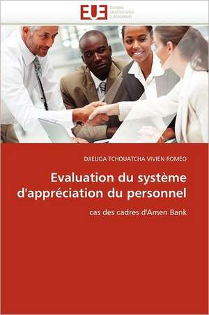 Evaluation Du Systeme D'Appreciation Du Personnel: Entre Concepts Et Realites de DJIEUGA TCHOUATCHA VIVIEN ROMEO