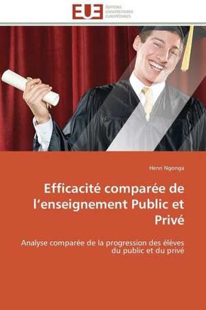 Efficacite Comparee de L Enseignement Public Et Prive: Enjeux Du Conflit & Reactions de La Communaute Internationale de Henri Ngonga