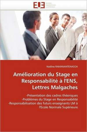 Amelioration Du Stage En Responsabilite A L'Ens, Lettres Malgaches: Theorie Et Pratique de Noëline RAMANANTENASOA