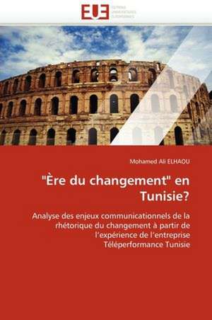 "Ere Du Changement" En Tunisie?: Principes Fondamentaux de Mohamed Ali ELHAOU