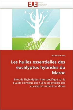 Les huiles essentielles des eucalyptus hybrides du Maroc de Abdellah Farah