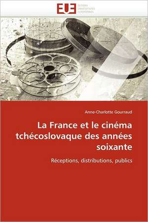 La France et le cinéma tchécoslovaque des années soixante de Anne-Charlotte Gourraud