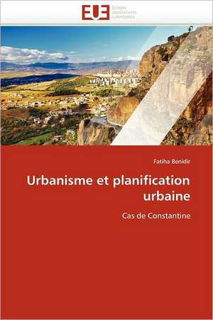 Urbanisme et planification urbaine de Fatiha Benidir