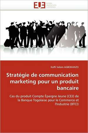 Strategie de Communication Marketing Pour Un Produit Bancaire: Polymorphisme Enzymatique de Koffi Selom AGBOKANZO