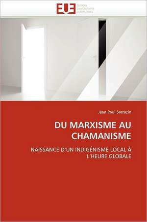 DU MARXISME AU CHAMANISME de Jean Paul Sarrazin