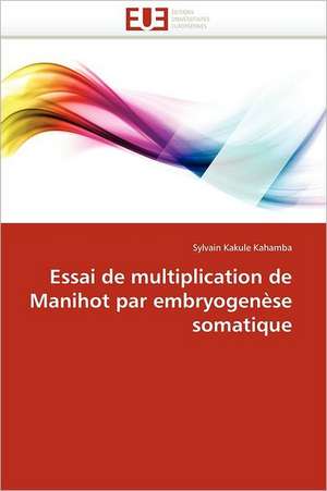 Essai de multiplication de Manihot par embryogenèse somatique de Sylvain Kakule Kahamba