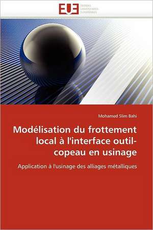 Modélisation du frottement local à l'interface outil-copeau en usinage de Mohamed Slim Bahi