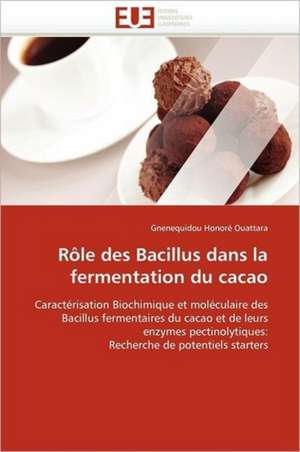 Rôle des Bacillus dans la fermentation du cacao de Gnenequidou Honoré Ouattara