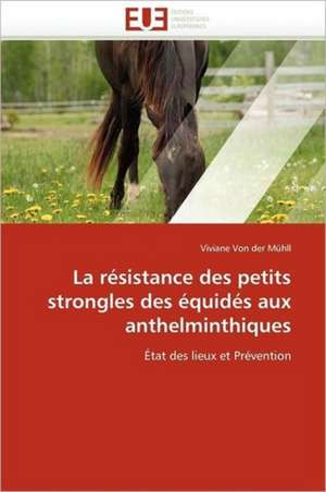 La résistance des petits strongles des équidés aux anthelminthiques de Viviane von der Mühll