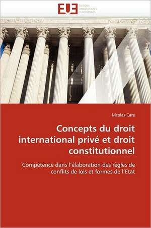 Concepts du droit international privé et droit constitutionnel de Nicolas Care