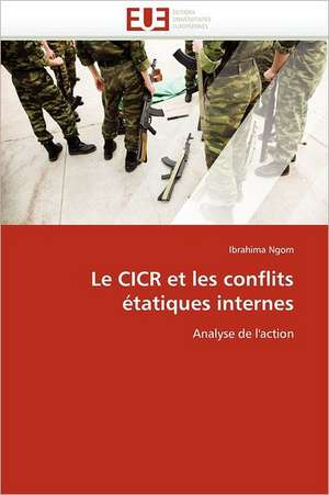 Le Cicr Et Les Conflits Étatiques Internes de Ngom-I