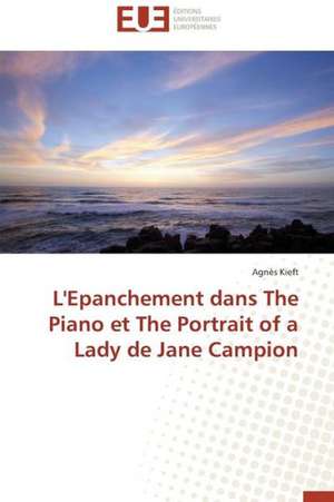 L'Epanchement Dans the Piano Et the Portrait of a Lady de Jane Campion: Mode de Traitement de L'Information Et Observance Aux Arv de Agnès Kieft