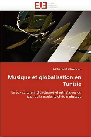 Musique et globalisation en Tunisie de Mohamed-Ali Kammoun