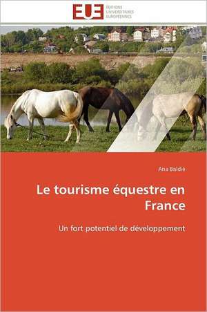 Le Tourisme Equestre En France: Figures Du Francais Et Du Noir Dans La Litterature de Ana Baldié