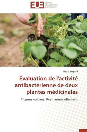 Evaluation de L'Activite Antibacterienne de Deux Plantes Medicinales: Figures Du Francais Et Du Noir Dans La Litterature de Nadia Zeghad