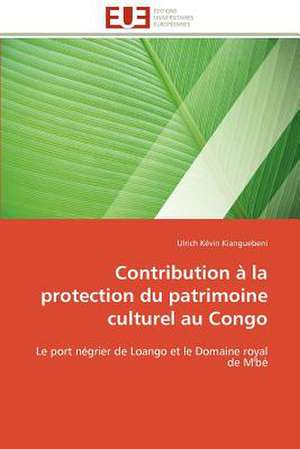 Contribution a la Protection Du Patrimoine Culturel Au Congo