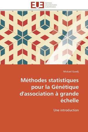 Methodes Statistiques Pour La Genetique D'Association a Grande Echelle: La Methode Merise & Visual Basic de Mickael Guedj