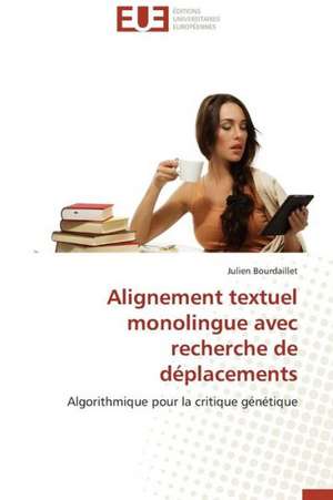 Alignement Textuel Monolingue Avec Recherche de Deplacements: Hypotheses Neoliberales En Zone Uemoa de Julien Bourdaillet