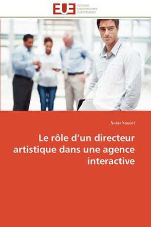 Le Role D Un Directeur Artistique Dans Une Agence Interactive