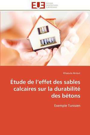 Etude de L Effet Des Sables Calcaires Sur La Durabilite Des Betons