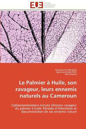 Le Palmier a Huile, Son Ravageur, Leurs Ennemis Naturels Au Cameroun