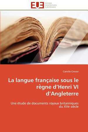 La Langue Franc Aise Sous Le Re Gne D Henri VI D Angleterre