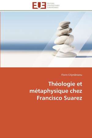 Theologie Et Metaphysique Chez Francisco Suarez: Aspects Economiques de Florin Crîsmareanu