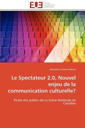 Le Spectateur 2.0, Nouvel Enjeu de La Communication Culturelle?