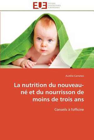 La Nutrition Du Nouveau-Ne Et Du Nourrisson de Moins de Trois ANS