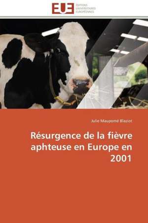 Resurgence de La Fievre Aphteuse En Europe En 2001: Ce Qu'il Faut Savoir de Julie Maupomé Blaziot