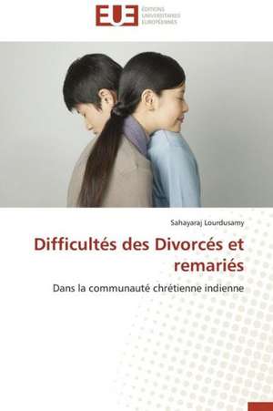 Difficultes Des Divorces Et Remaries: Ce Qu'il Faut Savoir de Sahayaraj LOURDUSAMY