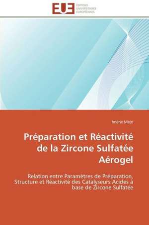 Preparation Et Reactivite de La Zircone Sulfatee Aerogel: Ce Qu'il Faut Savoir de Imène Mejri