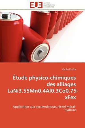 Etude Physico-Chimiques Des Alliages Lani3.55mn0.4al0.3co0.75-Xfex