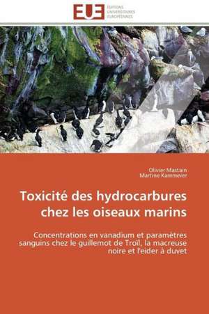 Toxicite Des Hydrocarbures Chez Les Oiseaux Marins: Mission Spatiale Exomars de Olivier Mastain