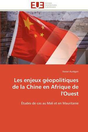 Les Enjeux Geopolitiques de La Chine En Afrique de L'Ouest