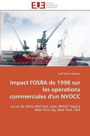 Impact L'Osra de 1998 Sur Les Operations Commerciales D'Un Nvocc: Solutions Analytiques Pures de Koffi Marius Messou