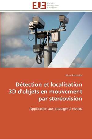 Detection Et Localisation 3D D'Objets En Mouvement Par Stereovision: Solutions Analytiques Pures de Nizar Fakhfakh