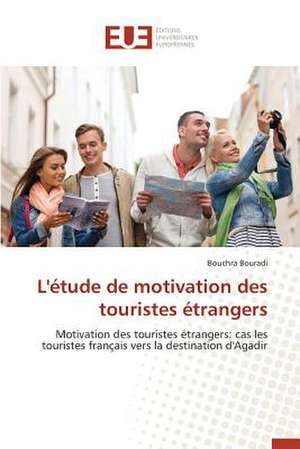 L'Etude de Motivation Des Touristes Etrangers: Solutions Analytiques Pures de Bouchra Bouradi