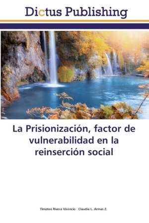 La Prisionización, factor de vulnerabilidad en la reinserción social de Timoteo Rivera Vicencio