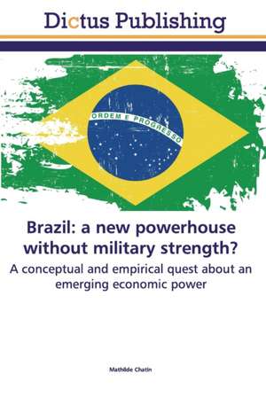 Brazil: a new powerhouse without military strength? de Mathilde Chatin