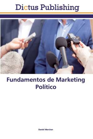 Fundamentos de Marketing Político de Daniel Merchan