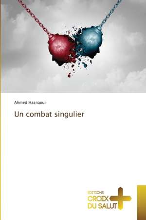 Un combat singulier de Ahmed Hasnaoui