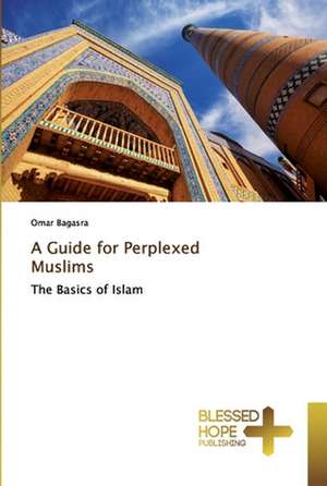 A Guide for Perplexed Muslims de Omar Bagasra