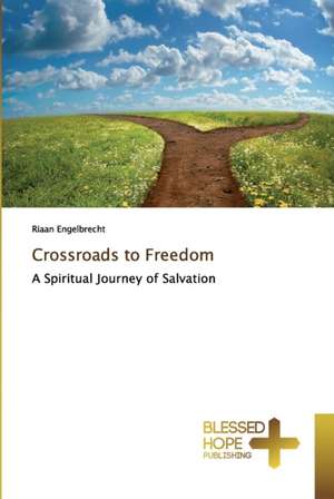 Crossroads to Freedom de Riaan Engelbrecht