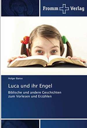 Luca und ihr Engel de Holger Banse